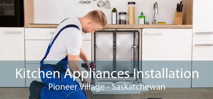 Kitchen Appliances Installation Pioneer Village - Saskatchewan