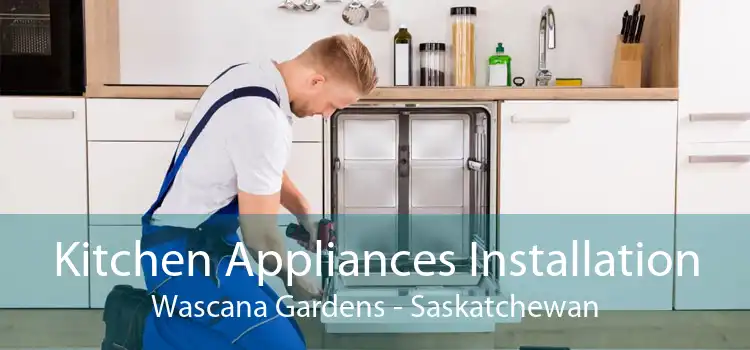 Kitchen Appliances Installation Wascana Gardens - Saskatchewan