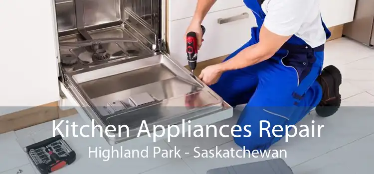 Kitchen Appliances Repair Highland Park - Saskatchewan