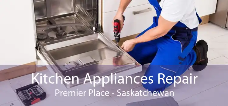 Kitchen Appliances Repair Premier Place - Saskatchewan