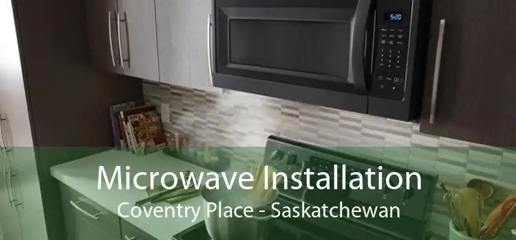 Microwave Installation Coventry Place - Saskatchewan