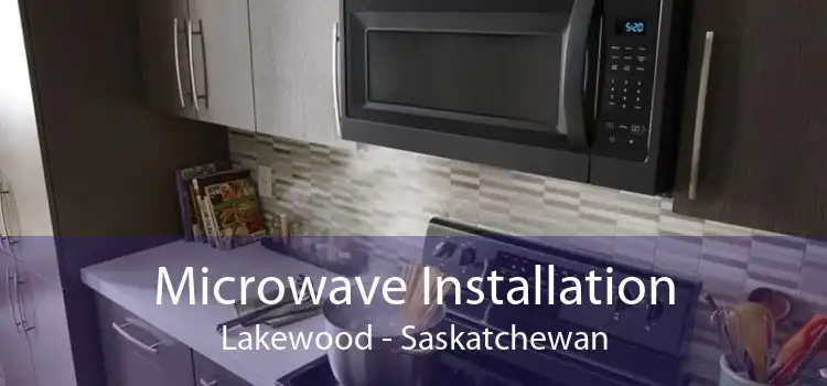 Microwave Installation Lakewood - Saskatchewan