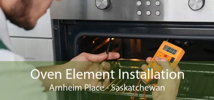 Oven Element Installation Arnheim Place - Saskatchewan