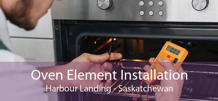 Oven Element Installation Harbour Landing - Saskatchewan