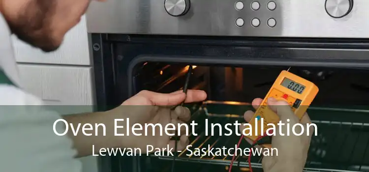 Oven Element Installation Lewvan Park - Saskatchewan