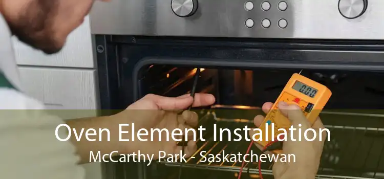 Oven Element Installation McCarthy Park - Saskatchewan