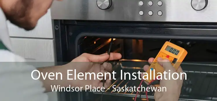 Oven Element Installation Windsor Place - Saskatchewan