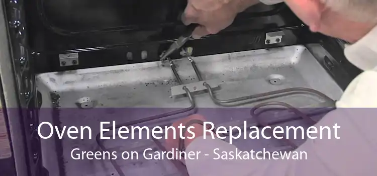 Oven Elements Replacement Greens on Gardiner - Saskatchewan