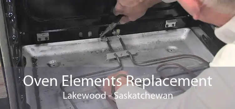 Oven Elements Replacement Lakewood - Saskatchewan