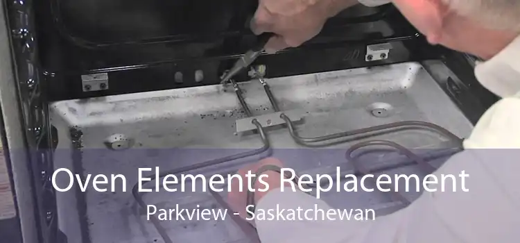 Oven Elements Replacement Parkview - Saskatchewan