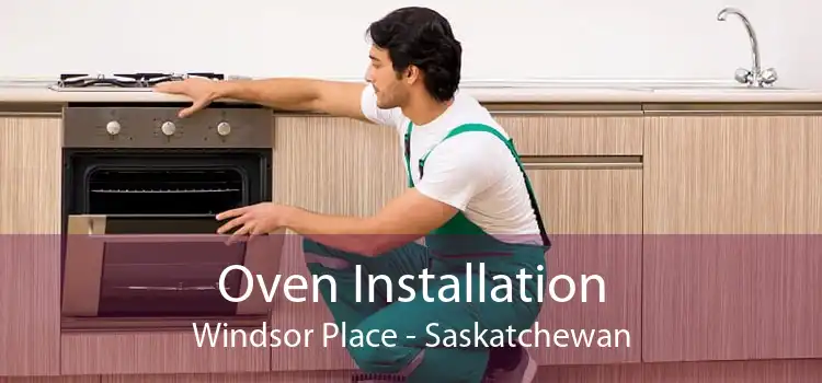 Oven Installation Windsor Place - Saskatchewan