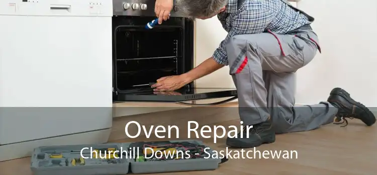 Oven Repair Churchill Downs - Saskatchewan