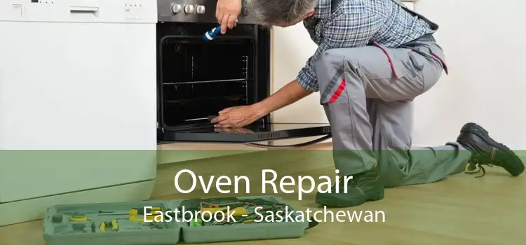 Oven Repair Eastbrook - Saskatchewan