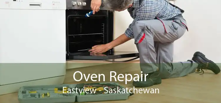 Oven Repair Eastview - Saskatchewan