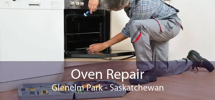 Oven Repair Glenelm Park - Saskatchewan