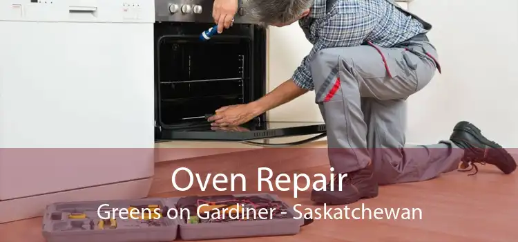 Oven Repair Greens on Gardiner - Saskatchewan