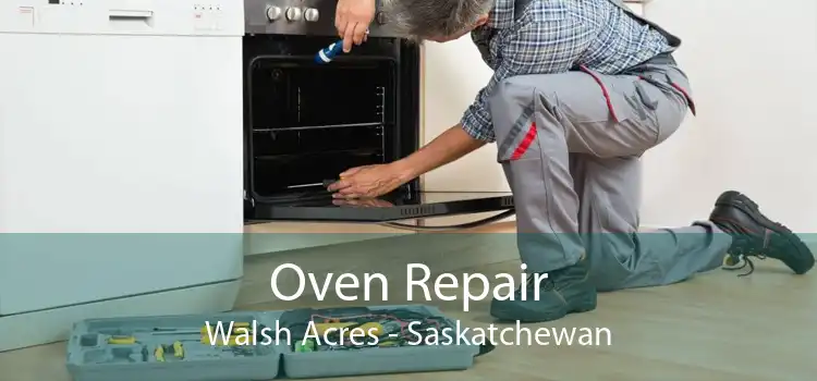 Oven Repair Walsh Acres - Saskatchewan