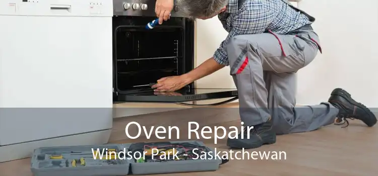 Oven Repair Windsor Park - Saskatchewan