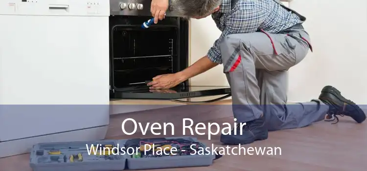 Oven Repair Windsor Place - Saskatchewan