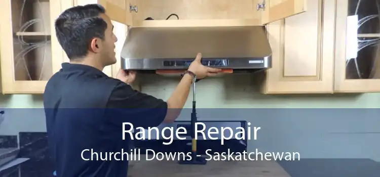 Range Repair Churchill Downs - Saskatchewan