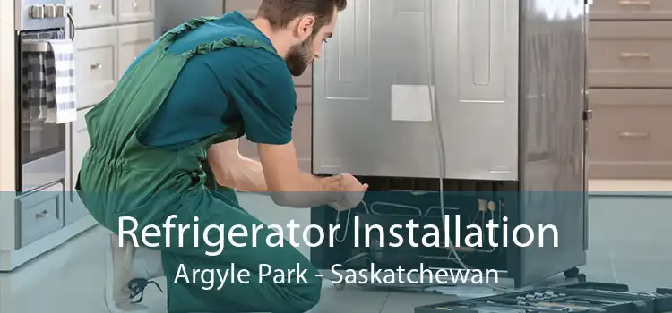 Refrigerator Installation Argyle Park - Saskatchewan