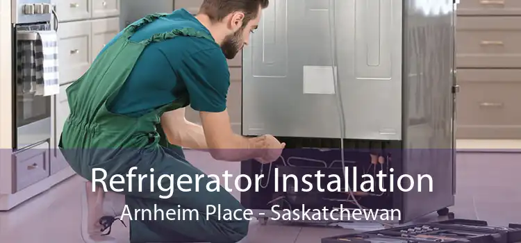 Refrigerator Installation Arnheim Place - Saskatchewan