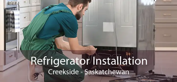 Refrigerator Installation Creekside - Saskatchewan