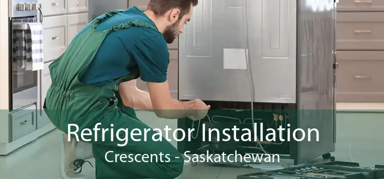 Refrigerator Installation Crescents - Saskatchewan