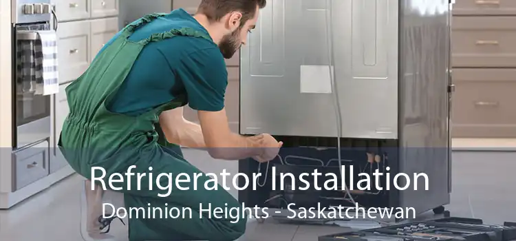 Refrigerator Installation Dominion Heights - Saskatchewan