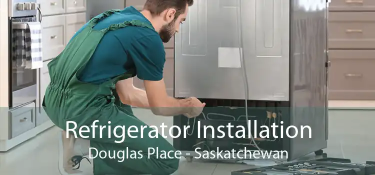 Refrigerator Installation Douglas Place - Saskatchewan