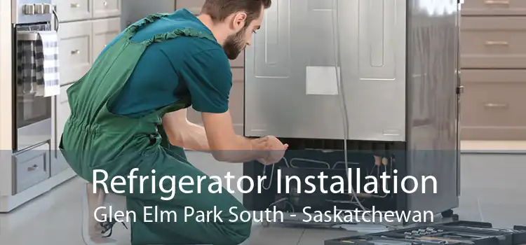 Refrigerator Installation Glen Elm Park South - Saskatchewan