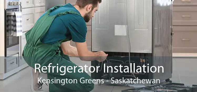 Refrigerator Installation Kensington Greens - Saskatchewan