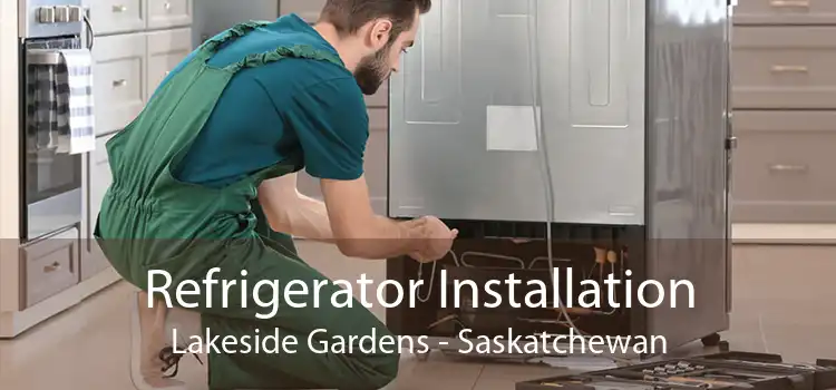 Refrigerator Installation Lakeside Gardens - Saskatchewan