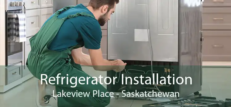 Refrigerator Installation Lakeview Place - Saskatchewan