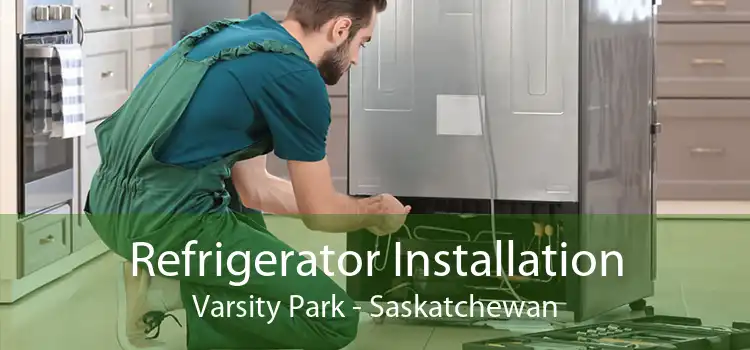 Refrigerator Installation Varsity Park - Saskatchewan