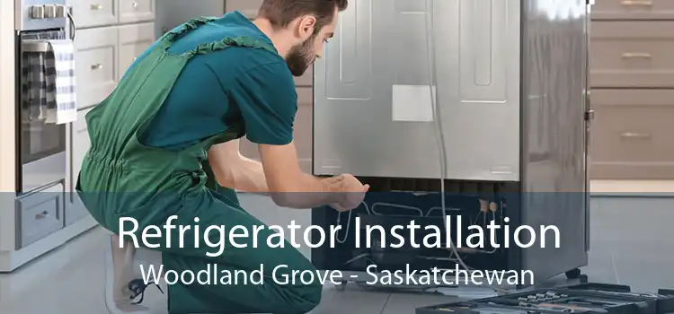 Refrigerator Installation Woodland Grove - Saskatchewan