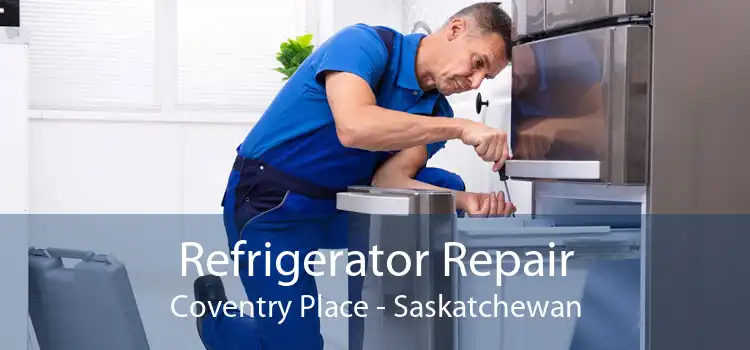 Refrigerator Repair Coventry Place - Saskatchewan