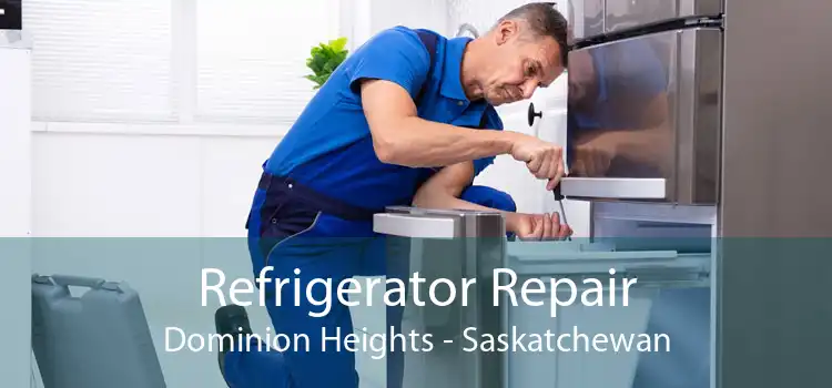 Refrigerator Repair Dominion Heights - Saskatchewan