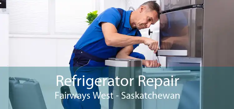 Refrigerator Repair Fairways West - Saskatchewan