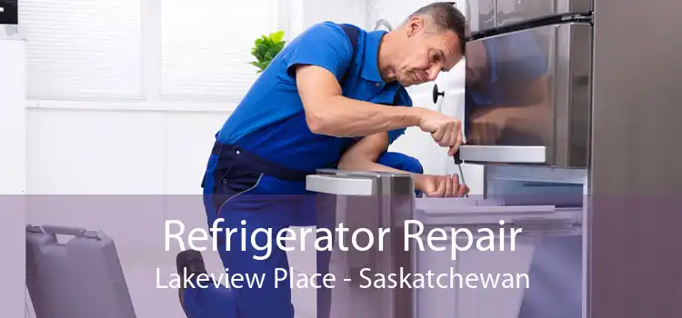 Refrigerator Repair Lakeview Place - Saskatchewan