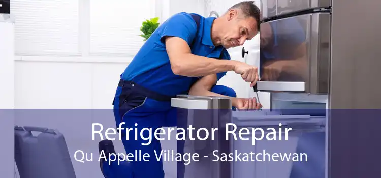 Refrigerator Repair Qu Appelle Village - Saskatchewan