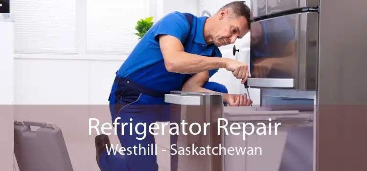 Refrigerator Repair Westhill - Saskatchewan