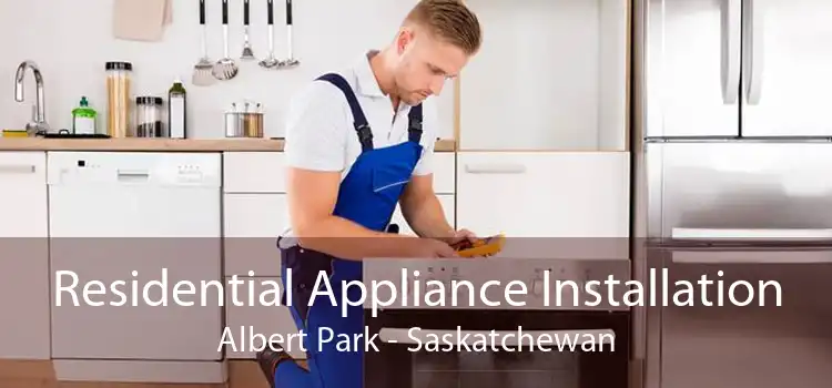 Residential Appliance Installation Albert Park - Saskatchewan