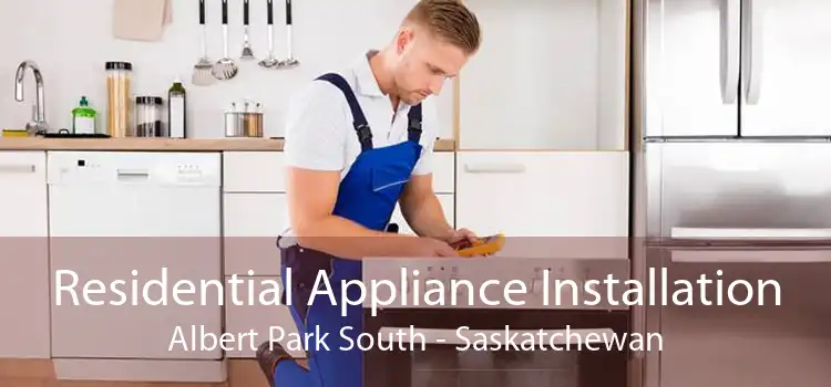 Residential Appliance Installation Albert Park South - Saskatchewan