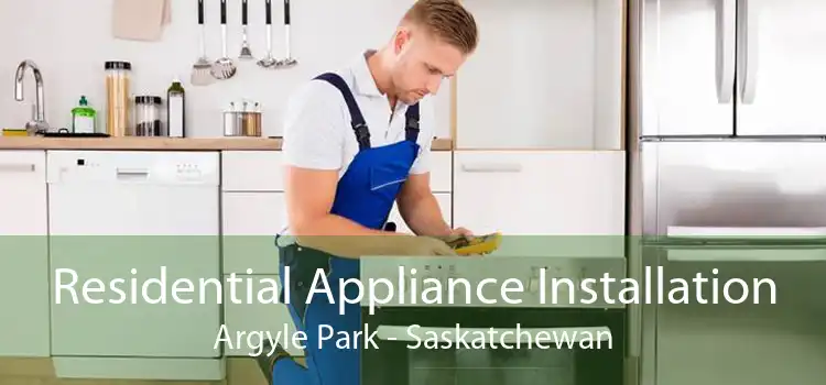 Residential Appliance Installation Argyle Park - Saskatchewan