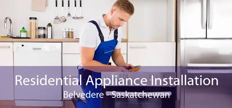 Residential Appliance Installation Belvedere - Saskatchewan