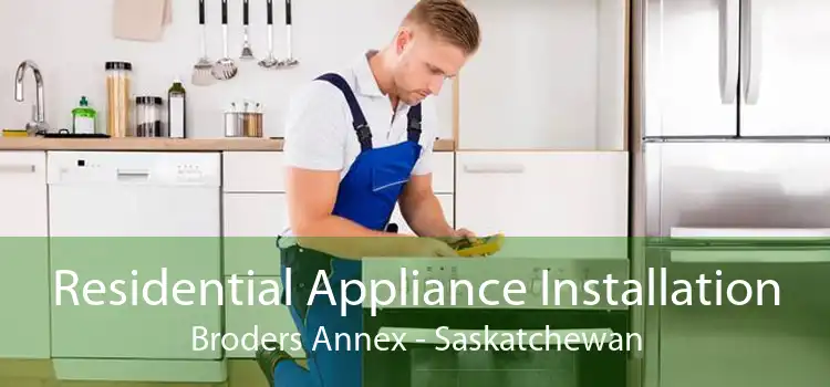 Residential Appliance Installation Broders Annex - Saskatchewan