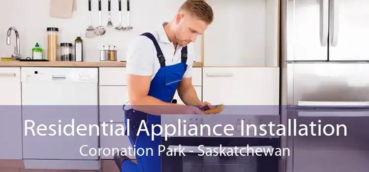 Residential Appliance Installation Coronation Park - Saskatchewan