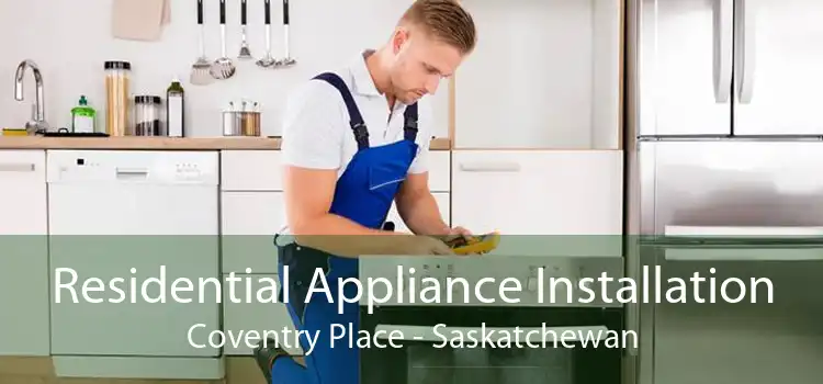 Residential Appliance Installation Coventry Place - Saskatchewan