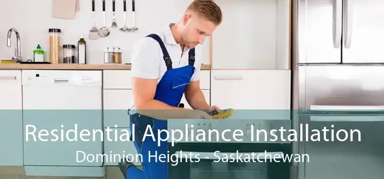 Residential Appliance Installation Dominion Heights - Saskatchewan